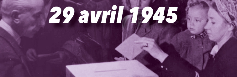 29 avril 1945 : La Française vote !